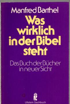 Was wirklich in der Bibel steht. Das Buch der Bücher in neuer Sicht.