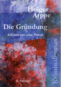 Die Gründung: Affären um eine Partei