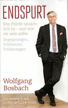 Endspurt: Wie Politik tatsächlich ist - und wie sie sein sollte. Begegnungen, Erlebnisse, Erfahrungen. Ein Gespräch mit Hugo Müller-Vogg