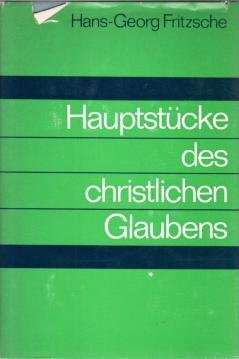 Hauptstücke des christlichen Glaubens. Grundriss der christlichen Glaubenslehre.