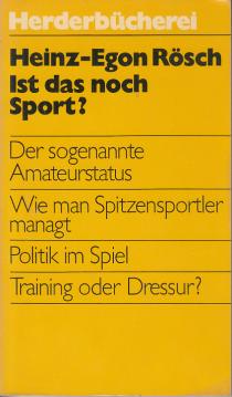 Ist das noch Sport? der sogenannte amateurstatus. wie man spitzensportler managt. politik im spiel. training oder dressur? kritische anmerkungen zum sport und zu den olympischen spielen Ist das noch Sport? der sogenannte amateurstatus. wie man spitzensportler managt. politik im spiel. training oder dressur? kritische anmerkungen zum sport und zu den olympischen spielen