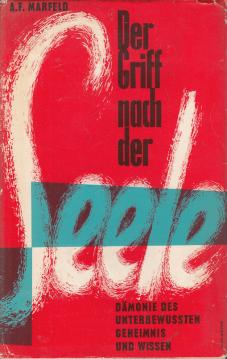 Der Griff nach der Seele : Dämonie des Unterbewussten Geheimnis und Wissen