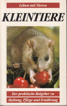 Kleintiere. Der praktische Ratgeber zu Haltung, Pflege und Ernährung