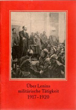 Über Lenins militärische Tätigkeit 1917-1920 : Aufzeichnungen und Erinnerungen von Nikolai Iljitsch Podwoiski, Semjon Iwanowitsch Aralow, Semjon Michailowitsch Budjonny