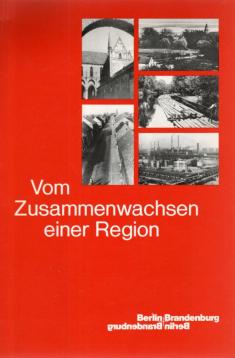Vom Zusammenwachsen einer Region - Berlin und Brandenburg