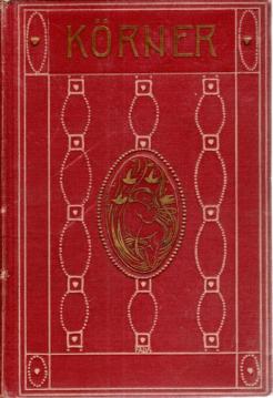 Theodor Körners sämtliche Werke in zwei Bänden. Mit einer biographischen Einleitung