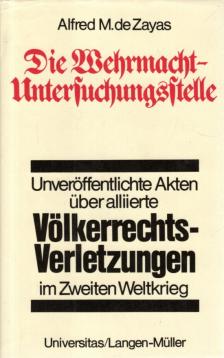 Die Wehrmacht-Untersuchungsstelle: Deutsche Ermittlungen uber Alliierte Volkerrechtsverletzungen Im Zweiten Weltkrieg