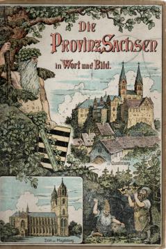 DIE PROVINZ SACHSEN in Wort und Bild. Hrsg. v. d. Pestalozziverein d. Provinz Sachsen.