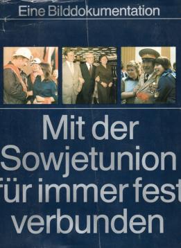 Mit der Sowjetunion für immer fest verbunden. Eine Bilddokumentation
