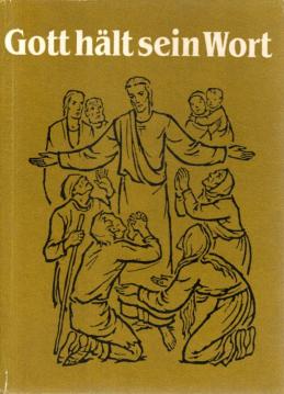 Gott hält sein Wort. Biblische Geschichten ausgewählt und nacherzählt Gott hält sein Wort. Biblische Geschichten ausgewählt und nacherzählt