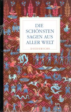 Die schönsten Sagen aus aller Welt. Zusammengestellt und herausgegeben von Hans-Jörg Uther.