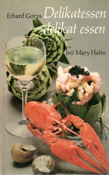 Delikatessen delikat essen : Lukullische Spezialitäten und exotische Schlemmereien aus aller Welt.