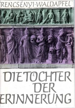 Die Töchter der Erinnerung. Götter- und Heldensagen der Griechen und Römer mit einem Ausblick auf der vergleichende Mythologie