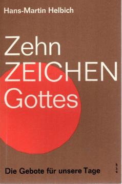 Zehn Zeichen Gottes - Die Gebote für unsere Tage