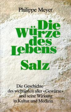 Die Würze des Lebens Salz : Betrachtungen zur Menschheitsgeschichte und zur Entwicklung der Medizin