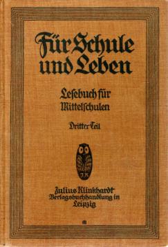 Für Schule und Leben. Lesebuch für Mittelschulen in Berlin und der Mark Brandenburg. Dritter Teil Lesestücke für Klasse II u. I