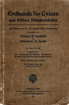 Erdkunde für Lyzeen und Höhere Mädchenschulen. Zweiter Teil: Die außereuropäischen Erdteile. Europa mit Ausnahme des Deutschen Reiches.