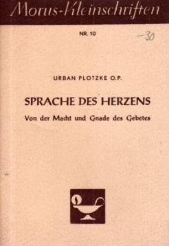 Sprache des Herzens. Von der Macht und Gnade des Gebetes.