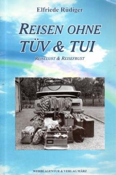 Reisen ohne TÜV & TUI: Reiselust & Reisefrust
