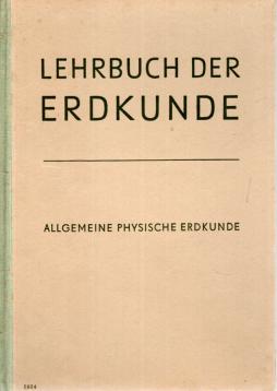 Lehrbuch der Erdkunde für die Oberschule : Allgemeine physische Erdkunde