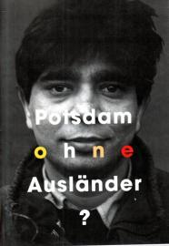 Potsdam ohne Ausländer? Zum Einfluß von Ausländern auf die Entwicklung Potsdam