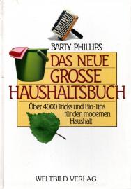 Das neue große Haushaltsbuch. 4000 Tricks und Biotips für den modernen Haushalt 