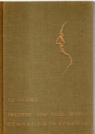 75 Jahre Freiherr von Stein Schule - Gymnasium in Spandau - Dauer im Wechsel 1906 bis 1981