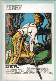 Der Waldläufer : Eine Erzählung aus dem Lande der Goldsucher und Pelztierjäger. Für die Jugend bearbeitet von Walter Heichen