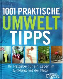 1001 praktische Umwelttipps: Ihr Ratgeber für ein Leben im Einklang mit der Natur
