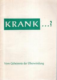 Krank...? Vom Geheimnis der Überwindung