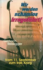 Wir werden schamlos irregeführt!: Vom 11. September zum Irak-Krieg