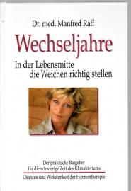 Wechseljahre: In der Lebensmitte die Weichen richtig stellen - Der praktische Ratgeber für die schwierige Zeit des Klimakteriums