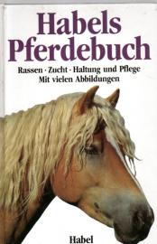 Habels Pferdebuch. Rassen. Zucht. Haltung und Pflege