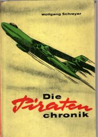 Die Piratenchronik. Dramatische Szenen und Berichte aus der Geschichte der Luftspionage
