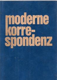 Moderne Korrespondenz. Handbuch für erfolgreiche Briefe. Moderne Korrespondenz. Handbuch für erfolgreiche Briefe.