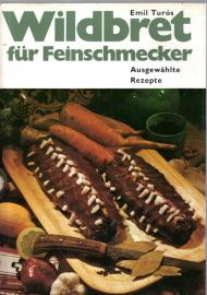 Wildbret für Feinschmecker. Ausgewählte Rezepte