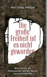 Die große Freiheit ist es nicht geworden: Was sich für die Ostdeutschen seit der Wende verschlechtert hat
