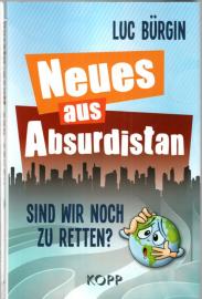 Neues aus Absurdistan: Sind wir noch zu retten?