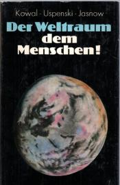 Der Weltraum dem Menschen! Über den Nutzen der Raumfahrt 