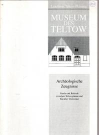Archäologische Zeugnisse. Funde und Befunde zwischen Teltowplateau und Baruther Urstromtal 