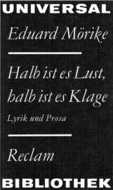Halb ist es Lust, halb ist es Klage. Lyrik und Prosa