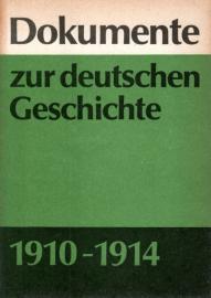 Dokumente zur deutschen Geschichte 1910 - 1914