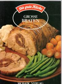 Die gute Küche - Grosse Braten