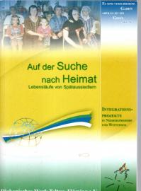 Auf der Suche nach Heimat. Lebensläufe von Spätaussiedlern. Integrationsprojekte in Niedergörsdorf und Wittstock