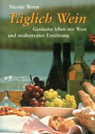 Täglich Wein. Gesünder leben mit Wein und mediterraner Ernährung