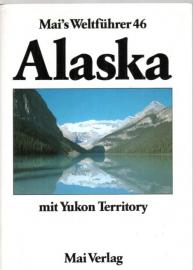Alaska mit Yukon- Territory. Mai- Führer. Reiseführer mit Landeskunde