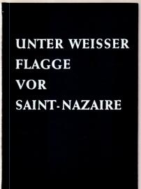 Unter weisser Flagge vor Saint-Nazaire 1944 - 1945