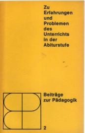 Zu Erfahrungen und Problemen des Unterrichts in der Abiturstufe Zu Erfahrungen und Problemen des Unterrichts in der Abiturstufe