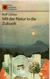 Mit der Natur in die Zukunft. Die natürlichen Bedingungen des gesellschaftlichen Lebens