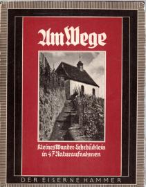 Am Wege. Kleines Wander-Lehrbüchlein in 47 Naturaufnahmen.